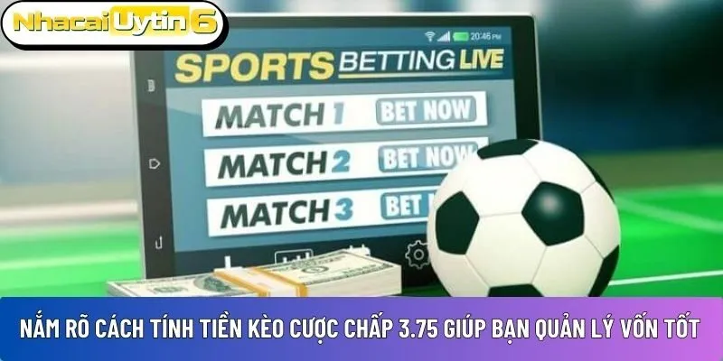 tiền kèo cược chấp 3.75 
